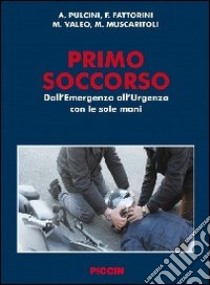 Primo soccorso. Dall'emergenza all'urgenza con le sole mani libro