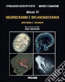 Atlante tc neurocranio e splancnocranio. Anatomia e varianti libro di Monteforte Fernando; Giannoni Mirko