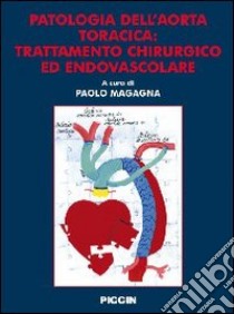 Patologia dell'aorta toracica. Trattamento chirurgico ed endovascolare libro di Magagna Paolo
