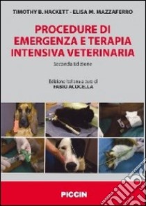 Procedure di emergenza e terapia intensiva veterinaria libro di Hackett Timothy B.; Mazzaferro Elisa M.; Acocella F. (cur.)