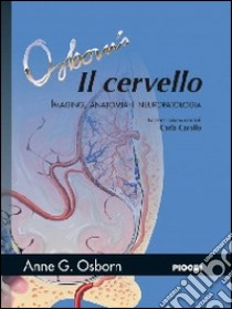 Il cervello. Imaging, patologia e anatomia libro di Osborn Anne G.