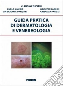 Guida pratica di dermatologia e venereologia libro di Feliciani Claudio