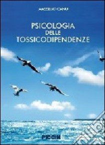 Psicologia delle tossicodipendenze libro di Canu Massimo