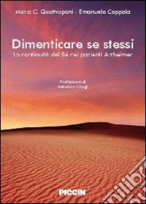 Dimenticare se stessi. La continuità del sé nei pazienti alzheimer libro di Quattropani Mara C.; Coppola Emanuela