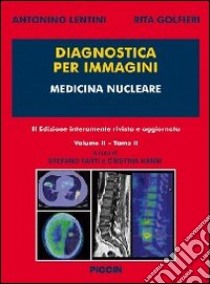 Diagnostica per immagini. Vol. 2/2: Medicina nucleare libro di Lentini Antonino; Golfieri Rita