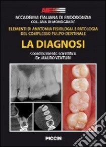 Accademia italiana di endodonzia. Elementi di anatomia fisiologia e patologia del complesso pulpo-dentinale libro di Venturi Mauro