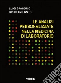 Le analisi personalizzate nella medicina di laboratorio libro di Spandrio Luigi; Milanesi Bruno