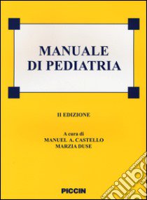 Manuale di pediatria. Ediz. illustrata libro di Castello M. A. (cur.); Duse M. (cur.)