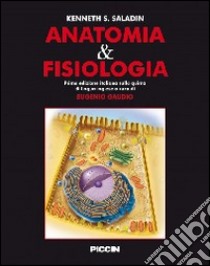 Anatomia & fisiologia libro di Saladin Kenneth S.