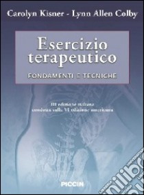 Esercizio terapeutico. Fondamenti e tecniche libro di Kisner Carolyn; Colby Lynn Allen