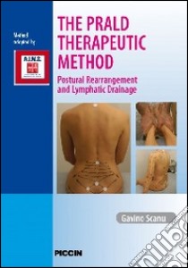 The prald therapeutic method. Postural rearrangement and lymphatic drainage libro di Scanu Gavino