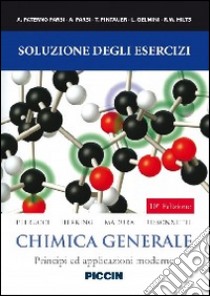 Chimica generale. Soluzione degli esercizi. Principi e applicazioni moderne libro di Petrucci