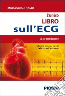 L'unico libro sull'ECG di cui avrai bisogno libro di Thaler Malcolm S.; Chiaranda M. (cur.)