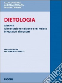 Dietologia. Alimenti. Alimentazione nel sano e nel malato. Integratorii alimentari libro di Zangara Aldo