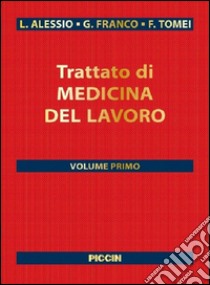 Trattato di medicina del lavoro. Vol. 1/2 libro di Alessio L.; Franco G.; Tomei F.