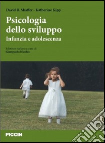 Psicologia dello sviluppo. Infanzia e adolescenza. Ediz. italiana e inglese libro di Shaffer; Kipp; Nicolais G. (cur.)