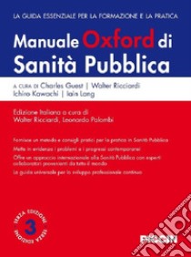 Manuale Oxford di sanità pubblica. La guida essenziale per la formazione e la pratica libro di Ricciardi W. (cur.); Palombi L. (cur.)