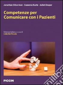 Competenze per comunicare con i pazienti libro di Silverman; Del Piccolo L. (cur.)