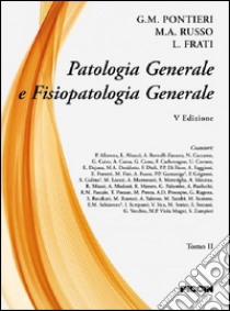 Patologia generale e fisiopatologia generale. Vol. 2 libro di Pontieri Giuseppe M.; Russo M. A.; Frati L.