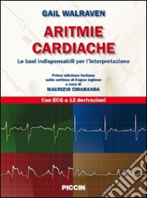 Aritmie cardiache. Le basi indispensabili per l'interpretazione libro di Walraven Gail; Chiaranda M. (cur.)