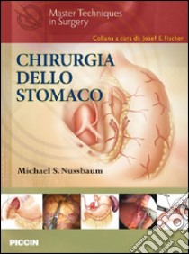 Chirurgia dello stomaco libro di Nussbaum Michael S.; Mammano E. (cur.)