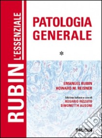 L'essenziale patologia generale. Vol. 1 libro di Rubin Emanuel; Reisner Howard M.; Rizzuto R. (cur.); Ausoni S. (cur.)