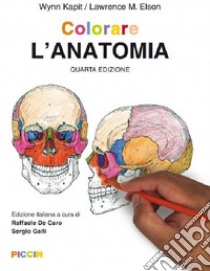 Colorare l'anatomia libro di Kapit Wynn; Elson Lawrence M.; De Caro R. (cur.); Galli S. (cur.)