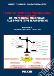 I radicali liberi e la loro rilevanza in biomedicina. Dai meccanismi molecolari alle prospettive terapeutiche libro di Chiurchiù Valerio; Maccarrone Mauro