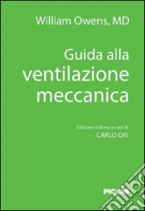 Guida alla ventilazione meccanica libro di Owens William; Ori C. (cur.)