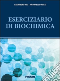 Eserciziario di biochimica libro di Mei Giampiero; Rossi Antonello