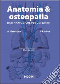 Anatomia & osteopatia. Basi anatomiche per osteopati libro di Chantepie André; Pérot Jean-François; Donetti E. (cur.)