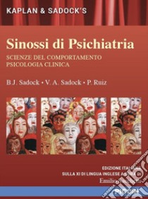 Kaplan & Sadock's. Sinossi di psichiatria libro di Sadock B. J.; Sadock V. A.; Ruiz P.; Sacchetti E. (cur.)