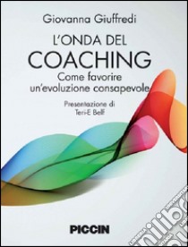 L'onda del coaching. Come favorire un'evoluzione consapevole libro di Giuffredi Giovanna