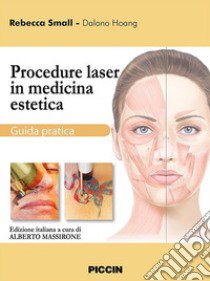 Procedure laser in medicina estetica. Guida pratica libro di Small Rebecca; Haang Dalano; Massirone A. (cur.)