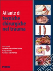 Atlante di tecniche chirurgiche nel trauma libro di Demetriades Demetrios; Inaba Kenji; Velmahos George