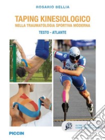 Taping kinesiologico nella traumatologia sportiva moderna. Testo-atlante libro di Bellia Rosario