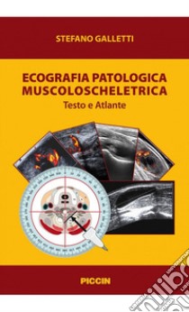 Ecografia patologica muscoloscheletrica. Testo e atlante libro di Galletti Stefano