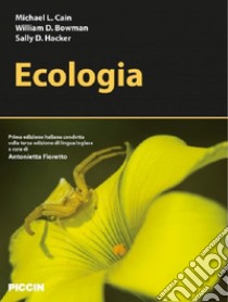 Ecologia libro di Cain Michael L.; Bowman William D.; Hacker Sally; Fioretto A. (cur.)