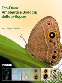 Eco-devo. Ambiente e biologia dello sviluppo libro di Gilbert Scott F.; Epel David