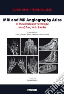 MRI and MR angiography atlas of musculoskeletal pathology: hand, foot, wrist & ankle libro di Liessi Guido; Liessi Federica; Biondetti P. R. (cur.); Esposito A. A. (cur.); Lo Gullo R. (cur.)