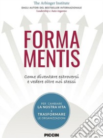 Forma mentis. Come diventare estroversi e vedere oltre noi stessi libro di The Arbinger Institute (cur.)