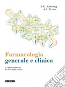 Farmacologia generale e clinica libro di Katzung Bertram G.; Trevor Anthony J.; Preziosi P. (cur.)