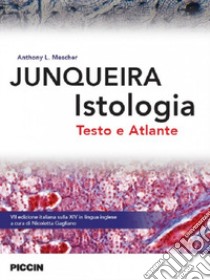 Junqueira istologia. Testo e atlante libro di Mescher Anthony L.; Junqueira Luis C.; Gagliano N. (cur.)