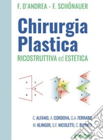 Chirurgia plastica. Ricostruttiva ed estetica libro di D'Andrea F.; Schonauer F.