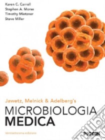 Microbiologia medica libro di Jawetz Ernest; Melnick Joseph L.; Adelberg Edward A.