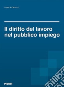 Il diritto del lavoro nel pubblico impiego libro di Fiorillo Luigi