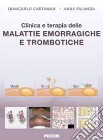 Clinica e terapia delle malattie emorragiche e trombotiche libro di Castaman Giancarlo; Falanga Anna