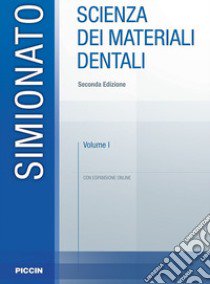 Scienza dei materiali dentali. Con espansione online. Vol. 1 libro di Simionato Francesco