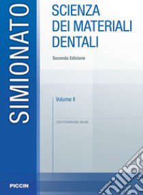 Scienza dei materiali dentali. Con espansione online. Vol. 2 libro di Simionato Francesco