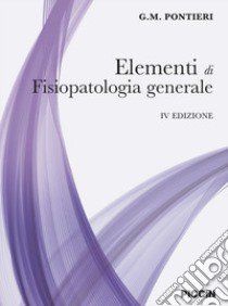 Elementi di fisiopatologia generale libro di Pontieri G. M.